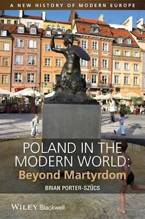 Poland in the Modern World – Beyond Martyrdom