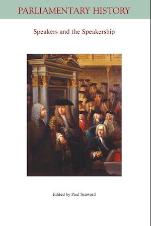 Speakers and the Speakership – Presiding Officers and the Management of Business from the Middle Ages to the Twenty–First Century