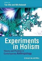 Experiments in Holismn – Theory and Practice in Contemporary Anthropology