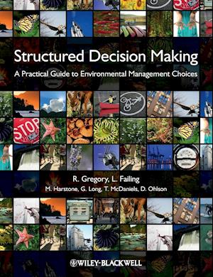 Structured Decision Making – A Practical Guide to Environmental Management Choices