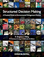 Structured Decision Making – A Practical Guide to Environmental Management Choices