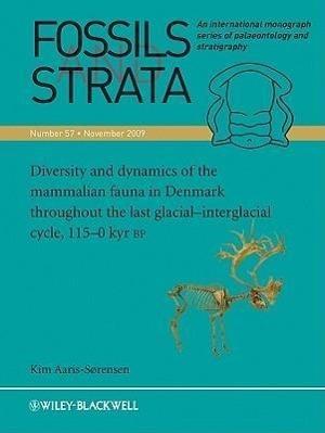 Fossils and Strata V57 – Diversity and dynamics of the mammalian fauna in Denmark throughout the last glacial interglacial cycle,115–0 kyr BP
