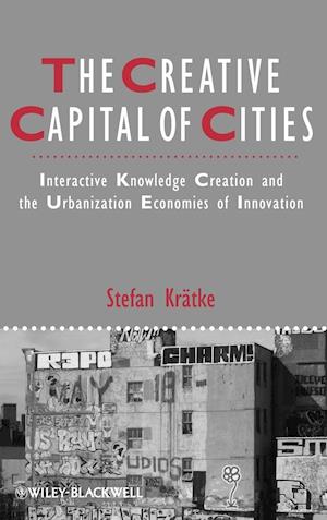 The Creative Capital of Cities – Interactive Knowledge Creation and the Urbanization Economies of Innovation