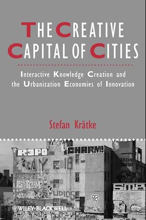 The Creative Capital of Cities – Interactive Knowledge Creation and the Urbanization Economies of Innovation