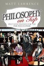 Philosophy on Tap – Pint–Sized Puzzles for the Pub  Philosopher