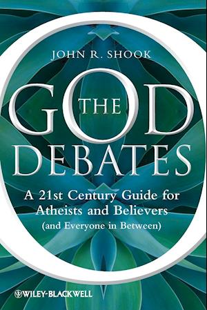 The God Debates: A 21st Century Guide for Atheists  and Believers (and Everyone in Between)