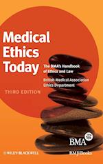 Medical Ethics Today – The BMA's Handbook of Ethics and Law 3e