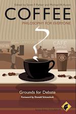 Coffee – Philosophy for Everyone: Grounds for Deba te