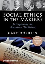 Social Ethics in the Making – Interpreting an American Tradition