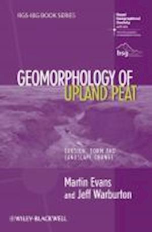 Geomorphology of Upland Peat – Erosion, Form and Landscape Change
