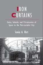 Iron Curtains – Gates, Suburbs and Privatization  of Space in the Post–socialist City