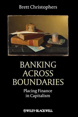 Banking Across Boundaries – Placing Finance in Capitalism