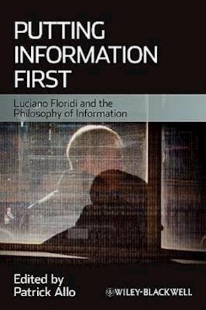 Putting Information First – Luciano Floridi and the Philosophy of Information