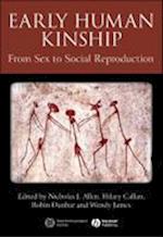 Early Human Kinship – From Sex to Social Reproduction