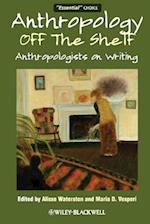 Anthropology off the Shelf – Anthropologists on Writing