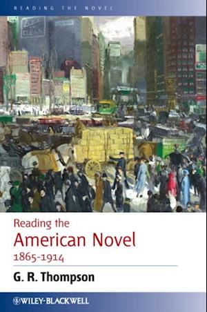 Reading the American Novel 1865 - 1914