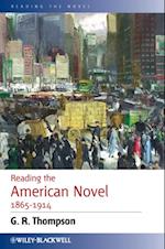 Reading the American Novel 1865 - 1914