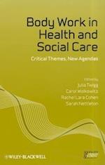 Body Work in Health and Social Care – Critical Themes, New Agendas