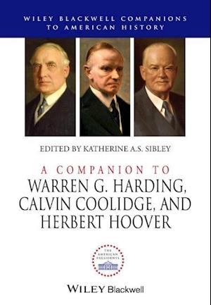 A Companion to Warren G. Harding, Calvin Coolidge, and Herbert Hoover