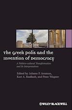 The Greek Polis and the Invention of Democracy – A  Politico–cultural Transformation and Its Interpretations