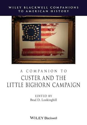 A Companion to Custer and the Little Big Horn Campaign