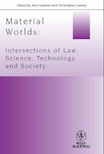 Material Worlds – Intersections of Law, Science, Technology, and Society