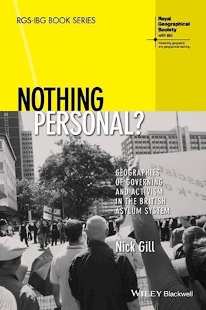 Nothing Personal? Geographies of Governing and Activism in the British Asylum System