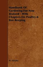Handbook of Gardening for New Zealand - With Chapters on Poultry & Bee-Keeping