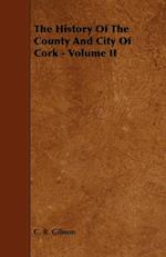 The History of the County and City of Cork - Volume II