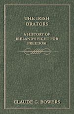 The Irish Orators - A History of Ireland's Fight for Freedom