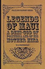 Legends of Maui - A Demi-God of Polynesia and of His Mother Hina