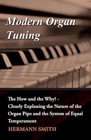Modern Organ Tuning - The How and the Why? - Clearly Explaning the Nature of the Organ Pipe and the System of Equal Temperament