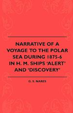 Narrative Of A Voyage To The Polar Sea During 1875-6 In H. M. Ships 'Alert' And 'Discovery' 