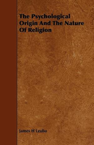 The Psychological Origin And The Nature Of Religion