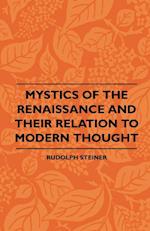 Mystics Of The Renaissance And Their Relation To Modern Thought