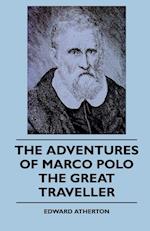 The Adventures Of Marco Polo The Great Traveller