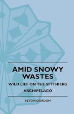 Amid Snowy Wastes - Wild Life On The Spitsberg Archipelago