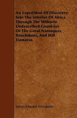 An Expedition Of Discovery Into The Interior Of Africa Through The Hitherto Undescribed Countries Of The Great Namaquas, Boschmans, And Hill Damaras