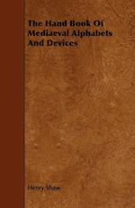 The Hand Book of Mediaeval Alphabets and Devices