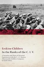 In the Ranks of the C. I. V. - A Narrative and Diary of Personal Experiences with the C. I. V. Battery (Honourable Artillery Company) in South Africa