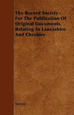 The Record Society - For the Publication of Original Documents Relating to Lancashire and Cheshire