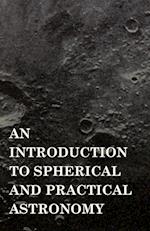 An Introduction to Spherical and Practical Astronomy
