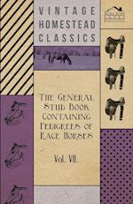 The General Stud Book Containing Pedigrees of Race Horses - Vol VII