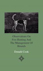Observations On Fox-Hunting And The Management Of Hounds In The Kennel And The Field. Addressed To A Young Sportman, About To Undertake A Hunting Esta