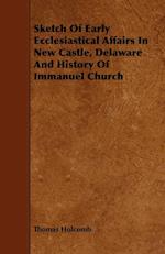 Sketch of Early Ecclesiastical Affairs in New Castle, Delaware and History of Immanuel Church