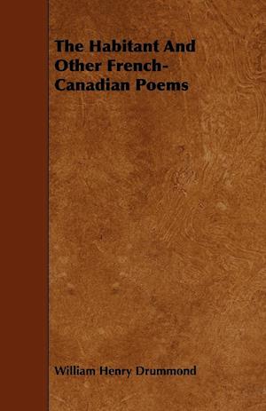 The Habitant and Other French-Canadian Poems