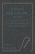 School Needlework - A Course of Study in Sewing Designed for Use in Schools