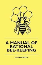 A Manual Of Rational Bee-Keeping