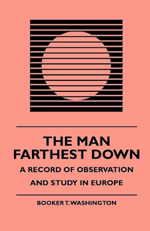 The Man Farthest Down - A Record of Observation and Study in Europe