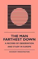 The Man Farthest Down - A Record of Observation and Study in Europe